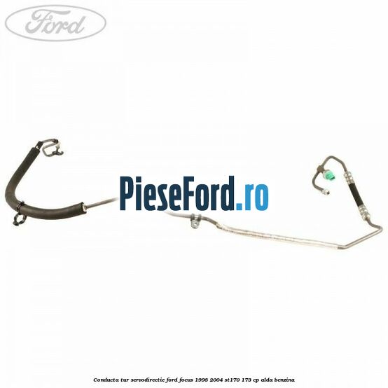Conducta tur servodirectie Ford Focus 1998-2004 ST170 173 cp Conducta tur servodirectie Ford Focus 1998-2004 ST170 173 cp ALDA benzina
