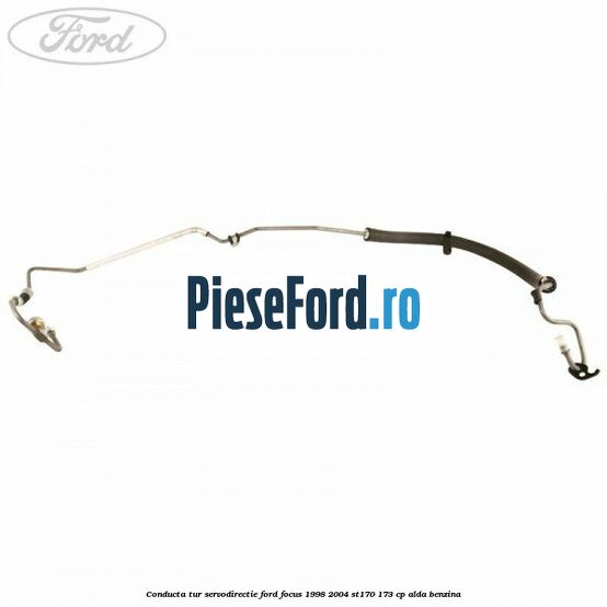 Conducta tur servodirectie Ford Focus 1998-2004 ST170 173 cp Conducta tur servodirectie Ford Focus 1998-2004 ST170 173 cp ALDA benzina