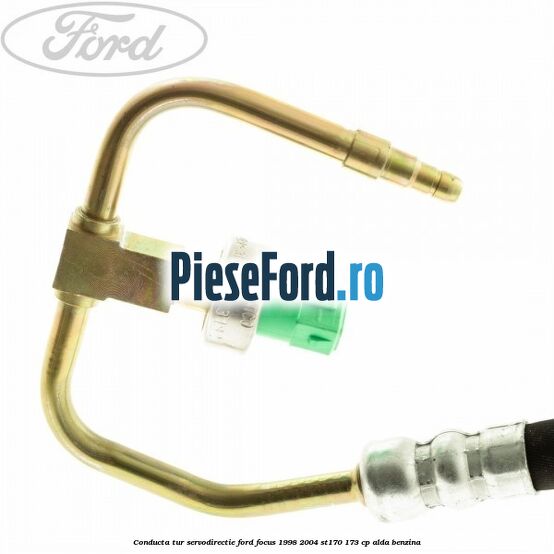 Conducta tur servodirectie Ford Focus 1998-2004 ST170 173 cp Conducta tur servodirectie Ford Focus 1998-2004 ST170 173 cp ALDA benzina