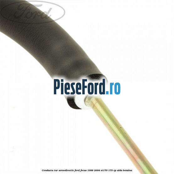 Conducta tur servodirectie Ford Focus 1998-2004 ST170 173 cp Conducta tur servodirectie Ford Focus 1998-2004 ST170 173 cp ALDA benzina