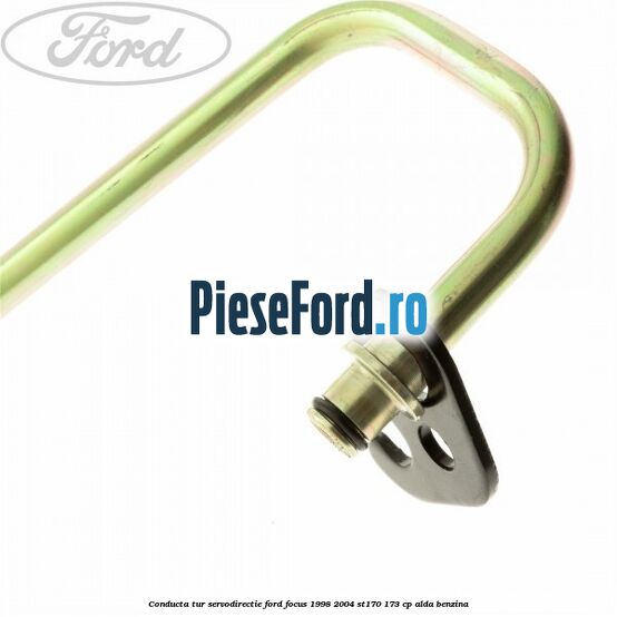 Conducta tur servodirectie Ford Focus 1998-2004 ST170 173 cp Conducta tur servodirectie Ford Focus 1998-2004 ST170 173 cp ALDA benzina
