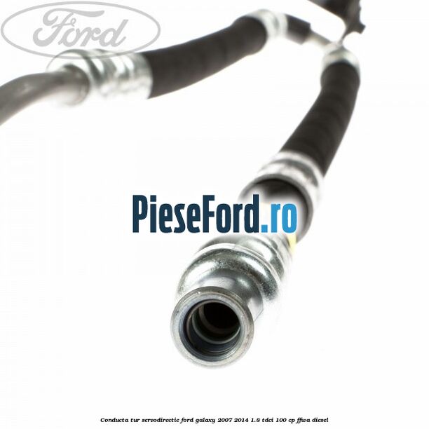 Conducta tur servodirectie Ford Galaxy 2007-2014 1.8 TDCi 100 cp Conducta tur servodirectie Ford Galaxy 2007-2014 1.8 TDCi 100 cp FFWA diesel
