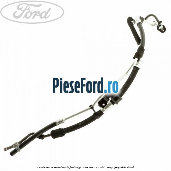 Conducta tur servodirectie Ford Kuga 2008-2012 2.0 TDCi 136 cp G6DG, UKDA diesel