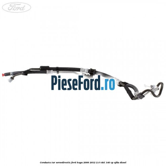 Conducta tur servodirectie Ford Kuga 2008-2012 2.0 TDCI 140 cp UFDA diesel