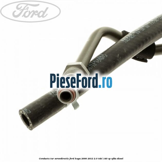 Conducta tur servodirectie Ford Kuga 2008-2012 2.0 TDCI 140 cp UFDA diesel