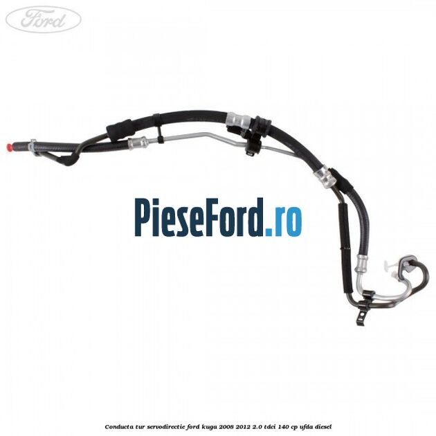Conducta tur servodirectie Ford Kuga 2008-2012 2.0 TDCI 140 cp UFDA diesel