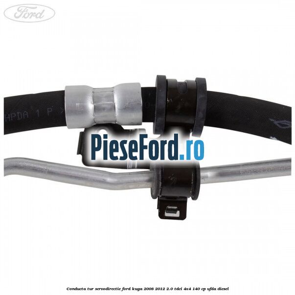 Conducta tur servodirectie Ford Kuga 2008-2012 2.0 TDCI 4x4 140 cp UFDA diesel