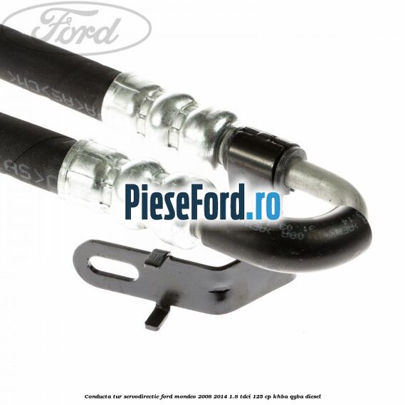 Conducta tur servodirectie Ford Mondeo 2008-2014 1.8 TDCi 125 cp KHBA, QYBA diesel