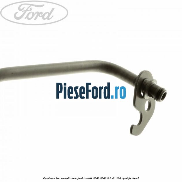 Conducta tur servodirectie Ford Transit 2000-2006 2.0 DI  100 cp ABFA diesel