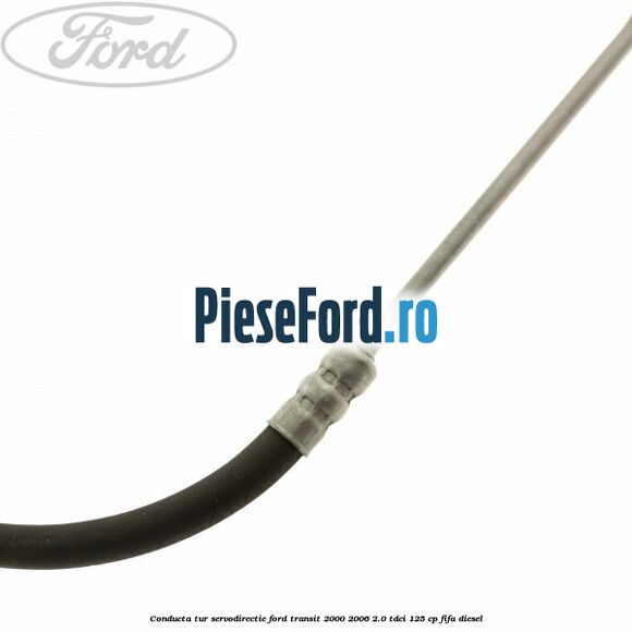 Conducta tur servodirectie Ford Transit 2000-2006 2.0 TDCi 125 cp FIFA diesel