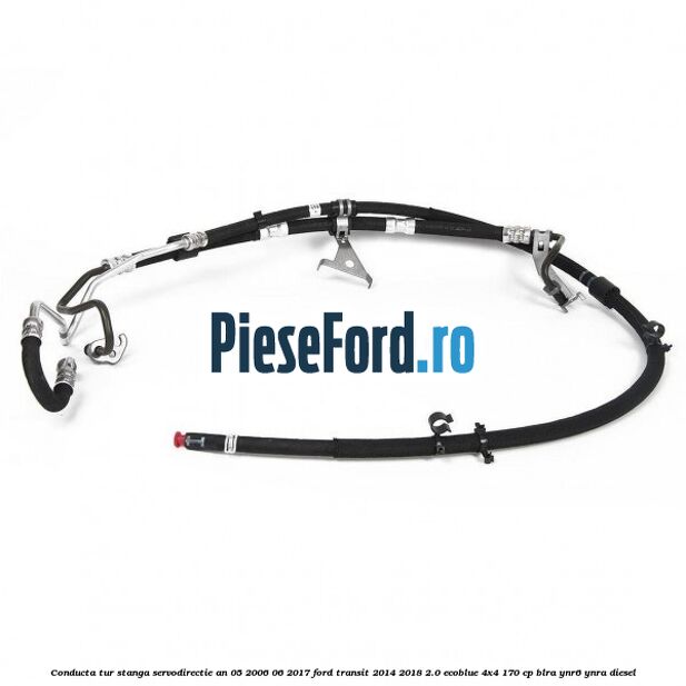 Conducta tur stanga servodirectie an 05/2006-06/2017 Ford Transit 2014-2018 2.0 EcoBlue 4x4 170 cp BLRA, YNR6, YNRA diesel
