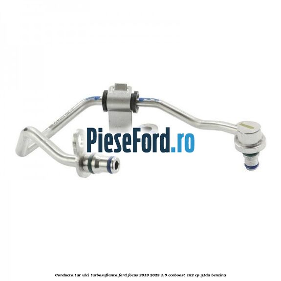Conducta tur ulei turbosuflanta Ford Focus 2019-2023 1.5 EcoBoost 182 cp Y1DA benzina