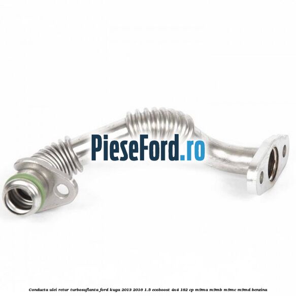 Conducta ulei retur turbosuflanta Ford Kuga 2013-2016 1.5 EcoBoost 4x4 182 cp M9MA, M9MB, M9MC, M9MD benzina