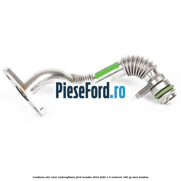 Conducta ulei retur turbosuflanta Ford Mondeo 2019-2023 1.5 EcoBoost 165 cp UNCN benzina