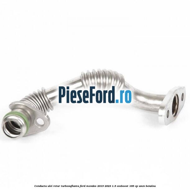 Conducta ulei retur turbosuflanta Ford Mondeo 2019-2023 1.5 EcoBoost 165 cp UNCN benzina