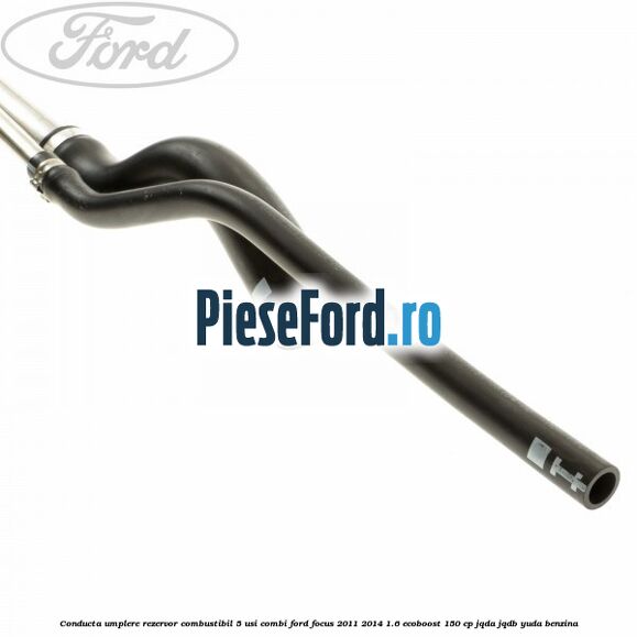Conducta umplere rezervor combustibil, 5 usi combi Ford Focus 2011-2014 1.6 EcoBoost 150 cp JQDA, JQDB, YUDA benzina