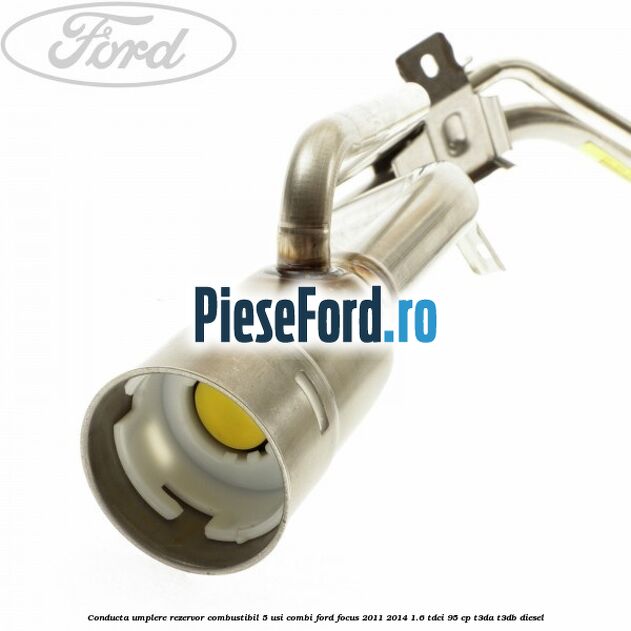 Conducta umplere rezervor combustibil, 5 usi combi Ford Focus 2011-2014 1.6 TDCi 95 cp Conducta umplere rezervor combustibil, 5 usi combi Ford Focus 2011-2014 1.6 TDCi 95 cp T3DA, T3DB diesel