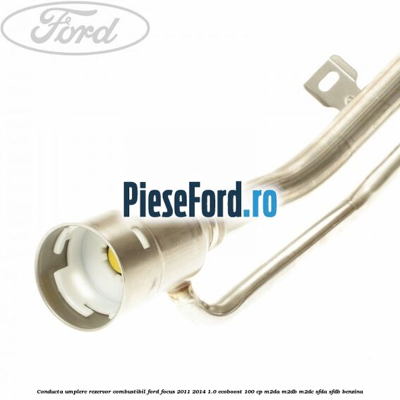 Conducta umplere rezervor combustibil Ford Focus 2011-2014 1.0 EcoBoost 100 cp M2DA, M2DB, M2DC, SFDA, SFDB benzina