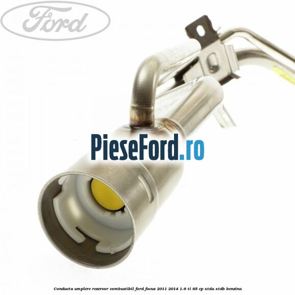 Conducta umplere rezervor combustibil Ford Focus 2011-2014 1.6 Ti 85 cp XTDA, XTDB benzina