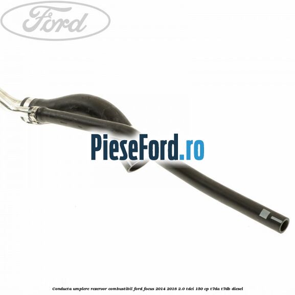 Conducta umplere rezervor combustibil Ford Focus 2014-2018 2.0 TDCi 150 cp Conducta umplere rezervor combustibil Ford Focus 2014-2018 2.0 TDCi 150 cp T7DA, T7DB diesel