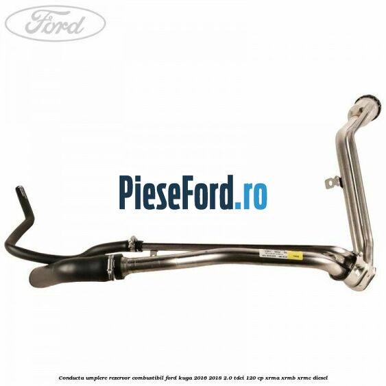 Conducta umplere rezervor combustibil Ford Kuga 2016-2018 2.0 TDCi 120 cp XRMA, XRMB, XRMC diesel