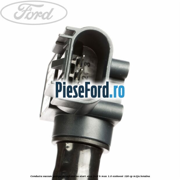Conducta vaccum pompa servofrana cu start stop Ford B-Max 1.0 EcoBoost 120 cp M1JA benzina