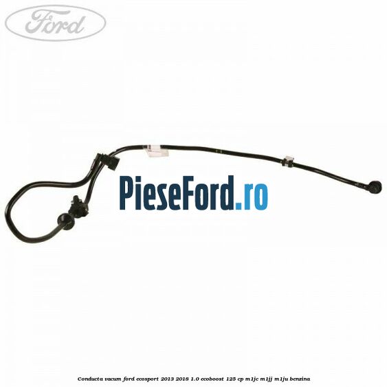Conducta vacum Ford EcoSport 2013-2018 1.0 EcoBoost 125 cp M1JC, M1JJ, M1JU benzina
