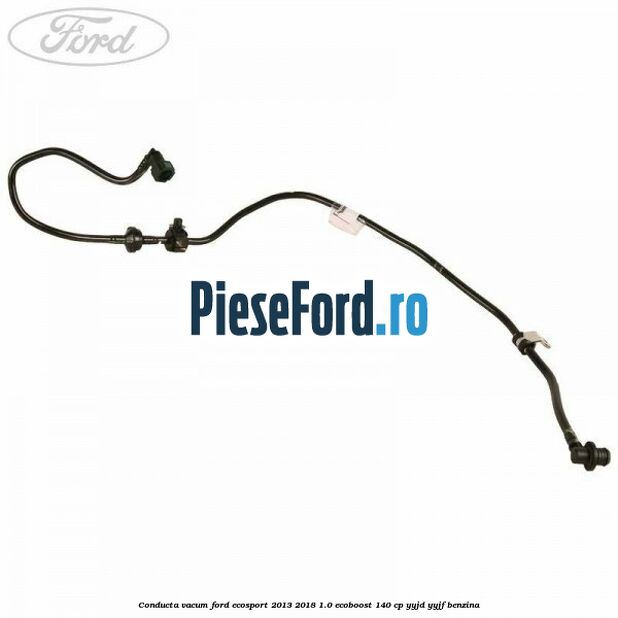 Conducta vacum Ford EcoSport 2013-2018 1.0 EcoBoost 140 cp YYJD, YYJF benzina