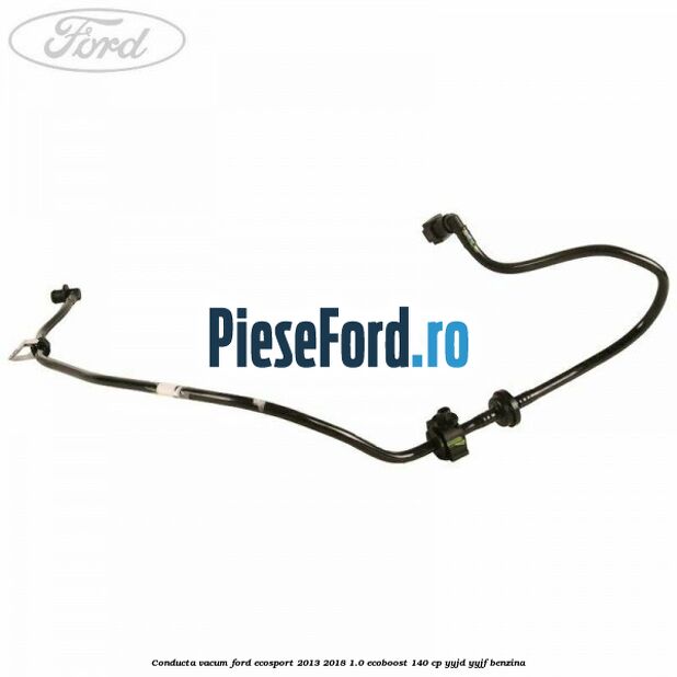 Conducta vacum Ford EcoSport 2013-2018 1.0 EcoBoost 140 cp YYJD, YYJF benzina