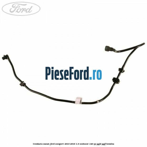 Conducta vacum Ford EcoSport 2013-2018 1.0 EcoBoost 140 cp YYJD, YYJF benzina
