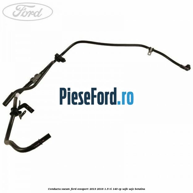 Conducta vacum Ford EcoSport 2013-2018 1.5 Ti 140 cp Conducta vacum Ford EcoSport 2013-2018 1.5 Ti 140 cp UEJB, UEJE benzina