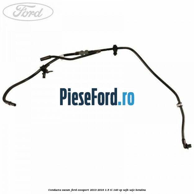 Conducta vacum Ford EcoSport 2013-2018 1.5 Ti 140 cp Conducta vacum Ford EcoSport 2013-2018 1.5 Ti 140 cp UEJB, UEJE benzina