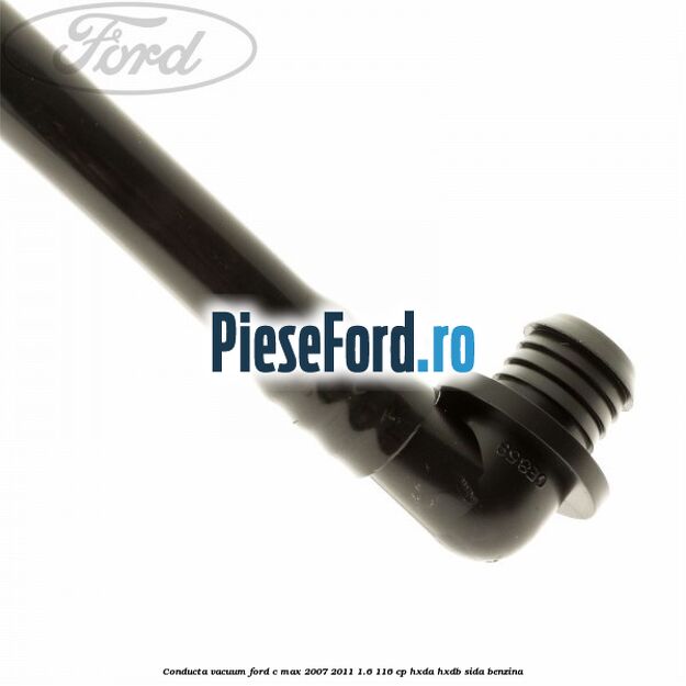Conducta vacuum Ford C-Max 2007-2011 1.6 116 cp HXDA, HXDB, SIDA benzina