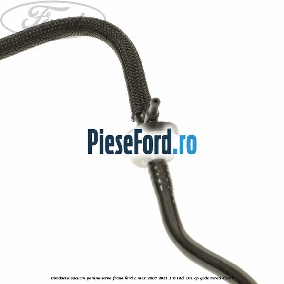 Conducta vacuum pompa servo-frana Ford C-Max 2007-2011 1.6 TDCi 101 cp G8DC, MTDA diesel