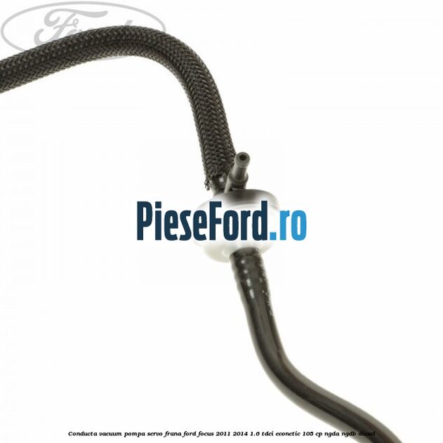 Conducta vacuum pompa servo-frana Ford Focus 2011-2014 1.6 TDCi ECOnetic 105 cp NGDA, NGDB diesel
