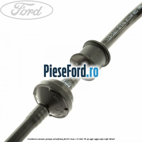 Conducta vacuum pompa servofrana Ford B-Max 1.5 TDCi 75 cp UGJC, UGJG, XUJA, XUJB diesel