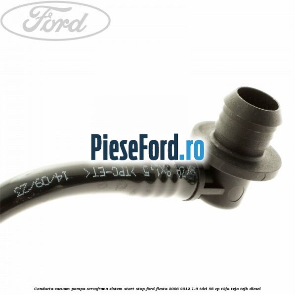 Conducta vacuum pompa servofrana sistem start stop Ford Fiesta 2008-2012 1.6 TDCi 95 cp Conducta vacuum pompa servofrana sistem start stop Ford Fiesta 2008-2012 1.6 TDCi 95 cp T3JA, TZJA, TZJB diesel