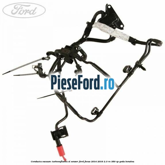 Conducta vacuum turbosuflanta si senzor Ford Focus 2014-2018 2.3 RS 350 cp YVDA benzina