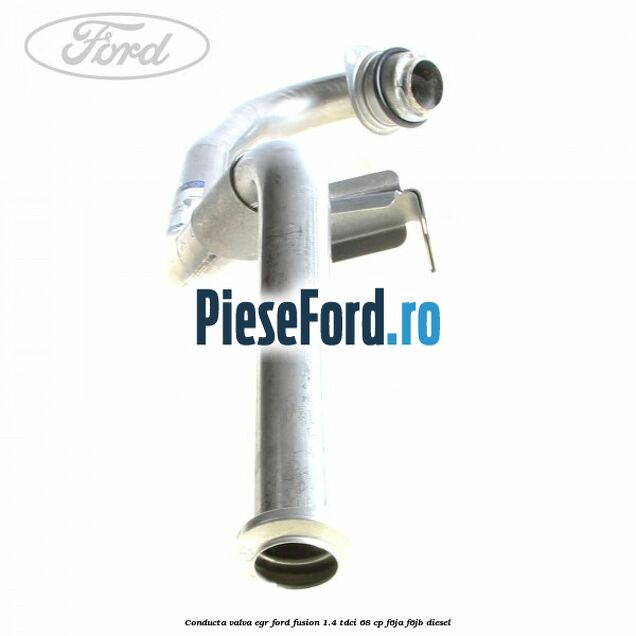 Conducta valva EGR Ford Fusion 1.4 TDCi 68 cp F6JA, F6JB diesel