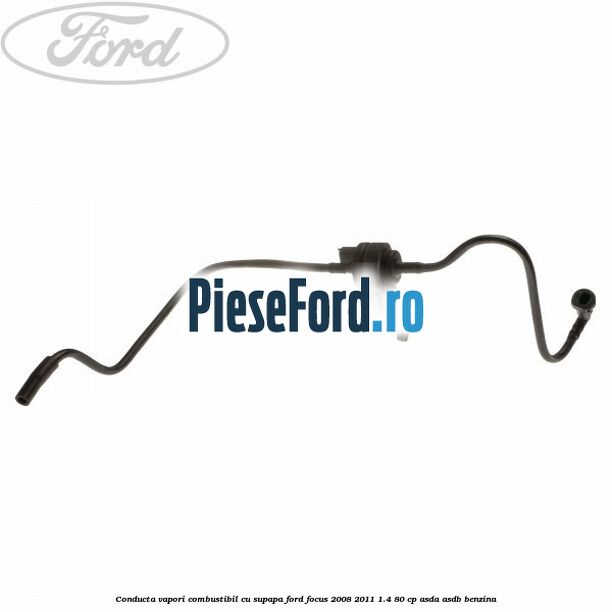 Conducta vapori combustibil cu supapa Ford Focus 2008-2011 1.4 80 cp ASDA, ASDB benzina