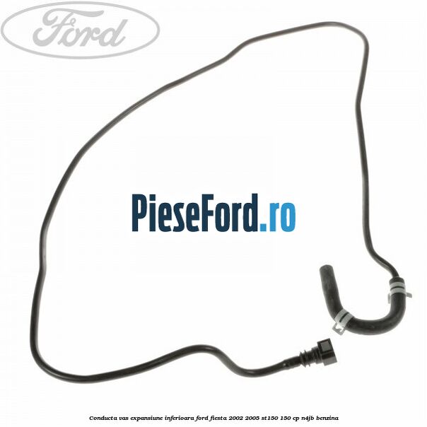 Conducta vas expansiune inferioara Ford Fiesta 2002-2005 ST150 150 cp N4JB benzina