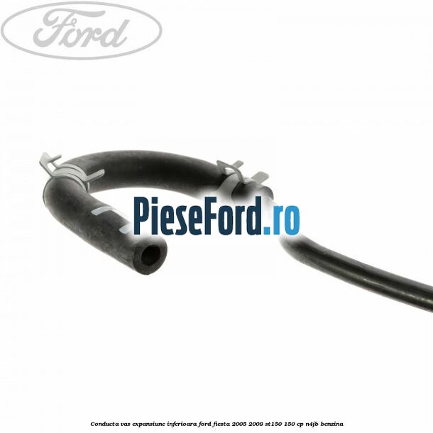 Conducta vas expansiune inferioara Ford Fiesta 2005-2008 ST150 150 cp N4JB benzina