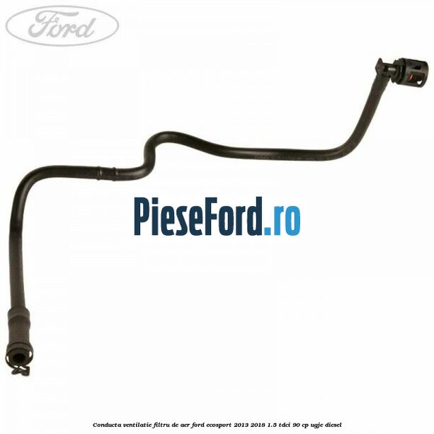 Conducta ventilatie filtru de aer Ford EcoSport 2013-2018 1.5 TDCi 90 cp UGJE diesel