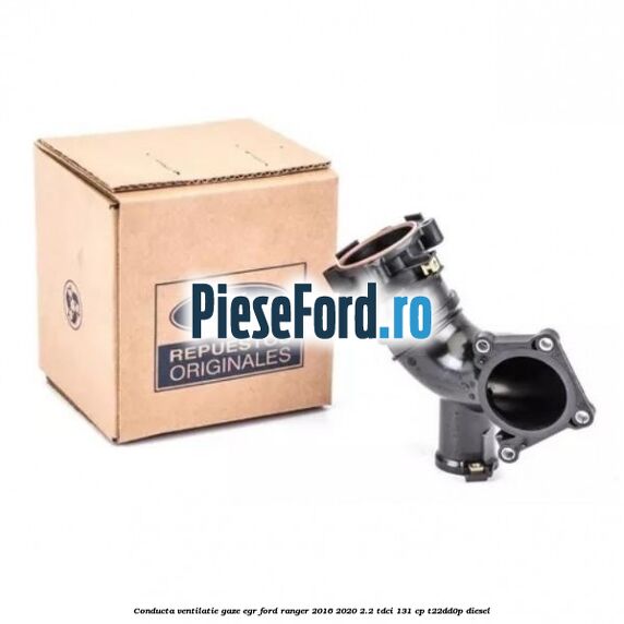 Conducta ventilatie gaze EGR Ford Ranger 2016-2020 2.2 TDCi 131 cp T22DD0P diesel