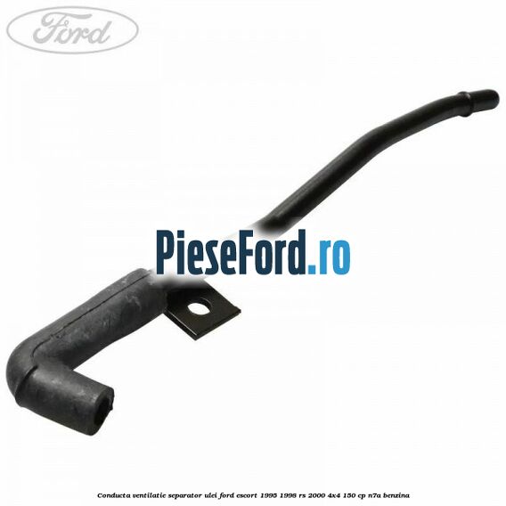 Conducta ventilatie separator ulei Ford Escort 1995-1998 RS 2000 4x4 150 cp N7A benzina