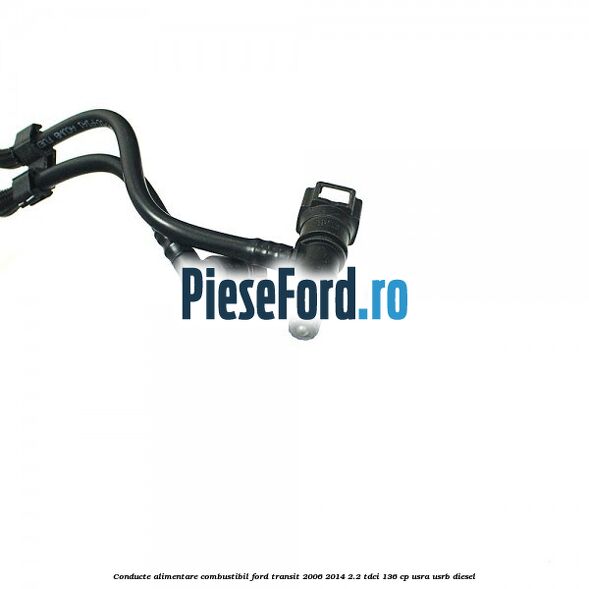 Conducte alimentare combustibil Ford Transit 2006-2014 2.2 TDCi 136 cp USRA, USRB diesel