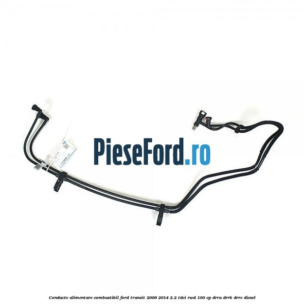 Conducte alimentare combustibil Ford Transit 2006-2014 2.2 TDCi RWD 100 cp DRRA, DRRB, DRRC diesel