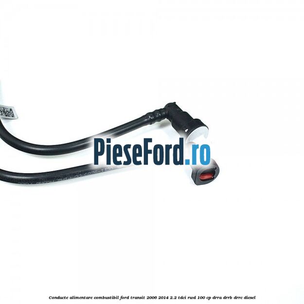 Conducte alimentare combustibil Ford Transit 2006-2014 2.2 TDCi RWD 100 cp DRRA, DRRB, DRRC diesel