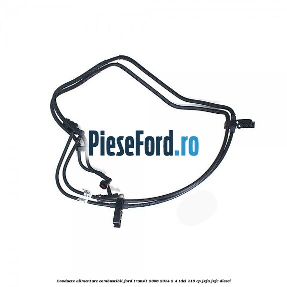 Conducte alimentare combustibil Ford Transit 2006-2014 2.4 TDCi 115 cp JXFA, JXFC diesel