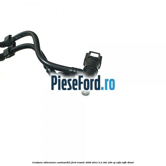 Conducte alimentare combustibil Ford Transit 2006-2014 3.2 TDCi 200 cp SAFA, SAFB diesel
